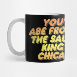 You're Abe Froman?  Retro 80s Movie Quote Mug